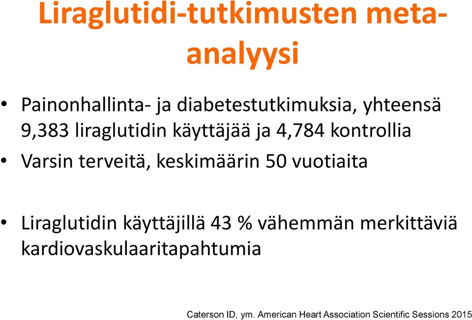 keskimäärin 50 vuotiaita Liraglutidin käyttäjillä 43 % vähemmän merkittäviä