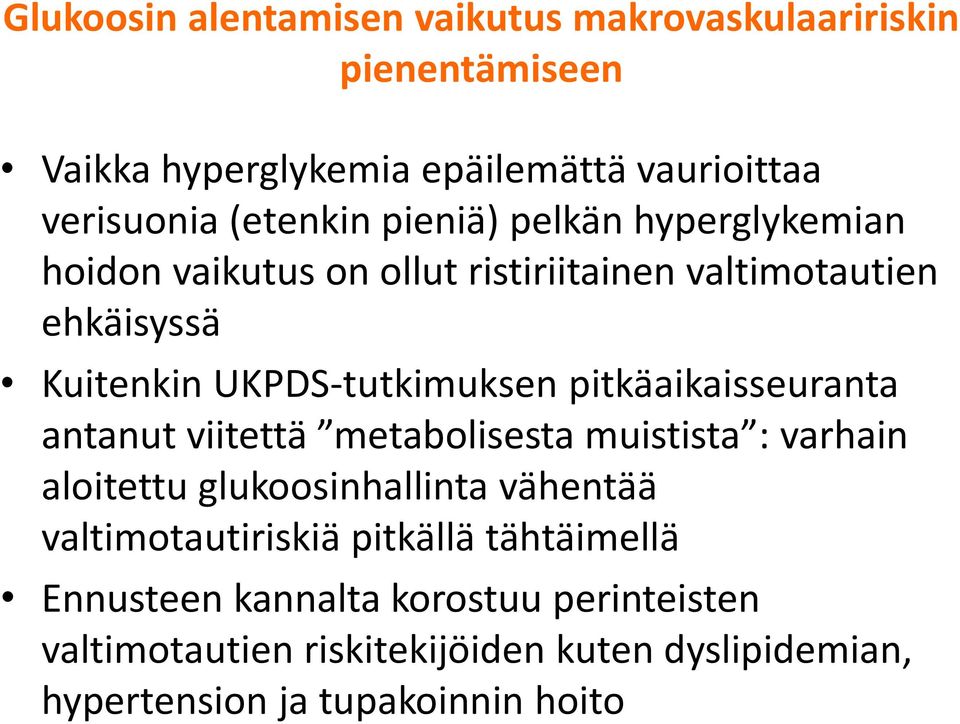 pitkäaikaisseuranta antanut viitettä metabolisesta muistista : varhain aloitettu glukoosinhallinta vähentää valtimotautiriskiä