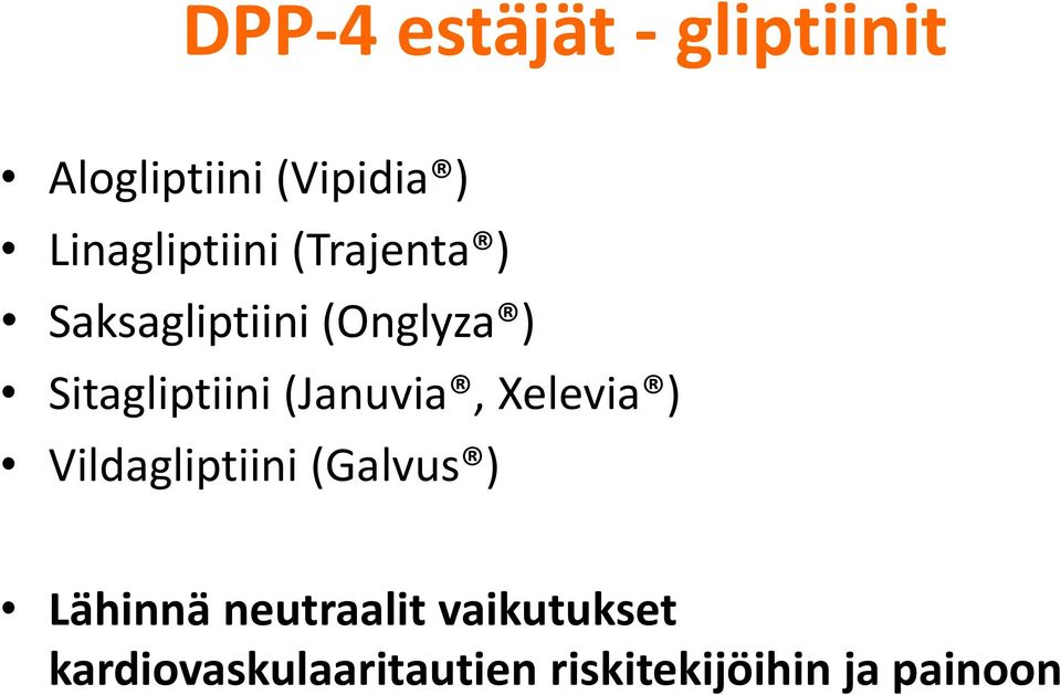 Sitagliptiini (Januvia, Xelevia ) Vildagliptiini (Galvus )