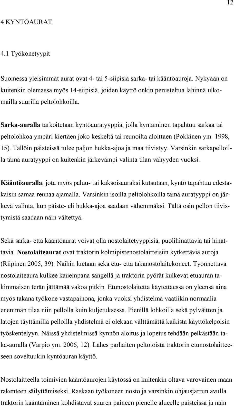 Sarka-auralla tarkoitetaan kyntöauratyyppiä, jolla kyntäminen tapahtuu sarkaa tai peltolohkoa ympäri kiertäen joko keskeltä tai reunoilta aloittaen (Pokkinen ym. 1998, 15).