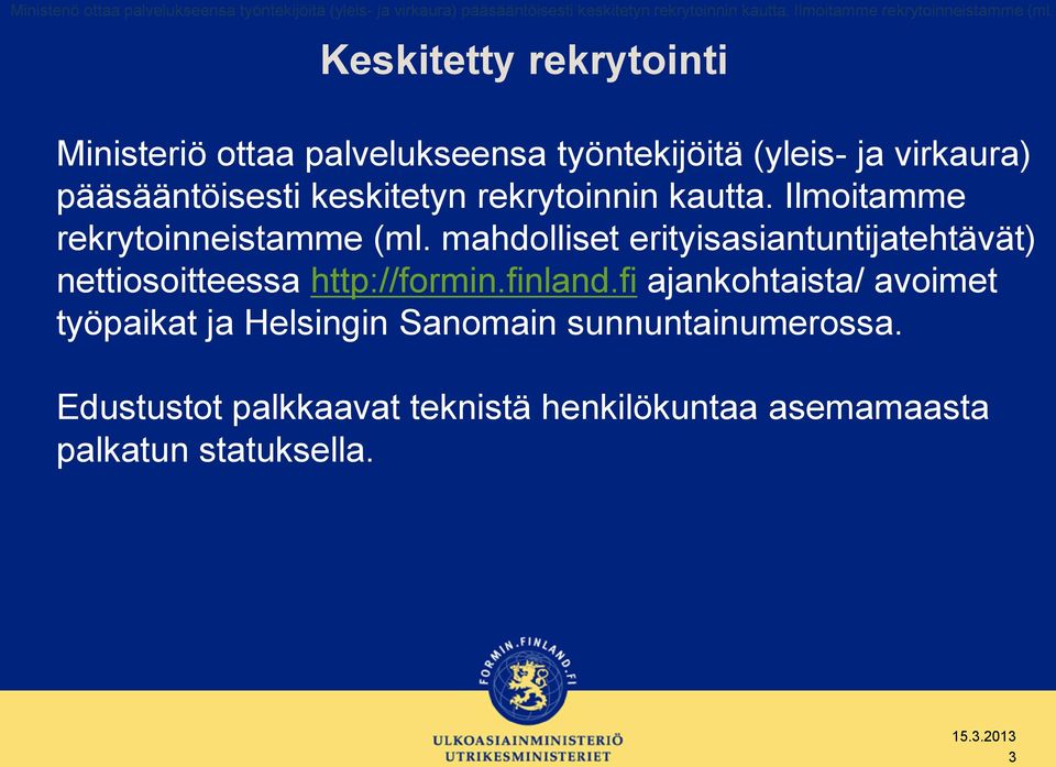 mahdolliset erityisasiantuntijatehtävät) nettiosoitteessa http://formin.finland.