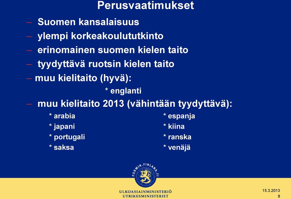 kielitaito (hyvä): * englanti muu kielitaito 2013 (vähintään