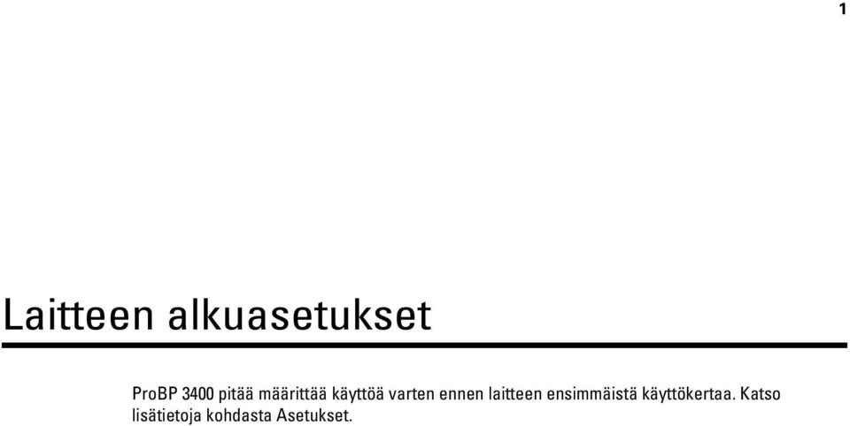 laitteen ensimmäistä käyttökertaa.