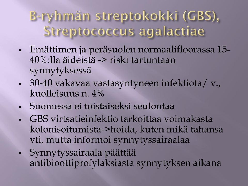 4% Suomessa ei toistaiseksi seulontaa GBS virtsatieinfektio tarkoittaa voimakasta