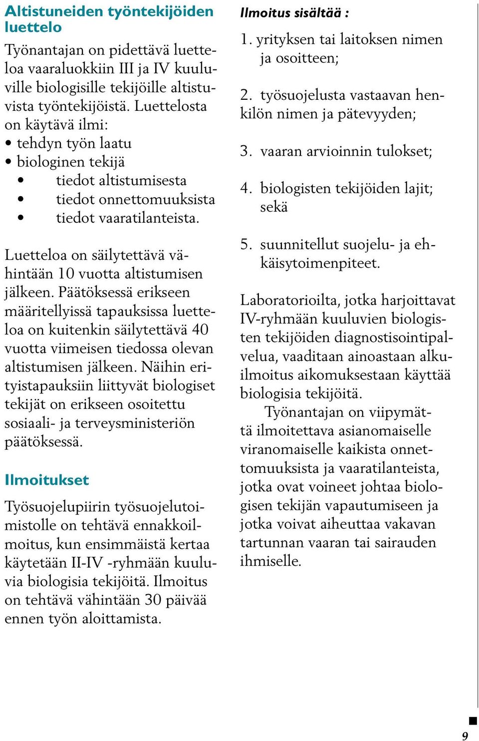 Luetteloa on säilytettävä vähintään 10 vuotta altistumisen jälkeen.