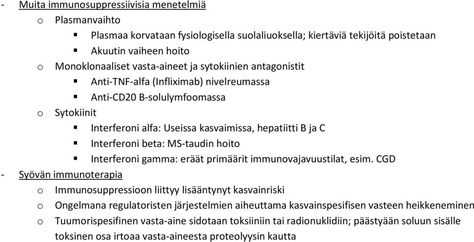 hoito Interferoni gamma: eräät primäärit immunovajavuustilat, esim.