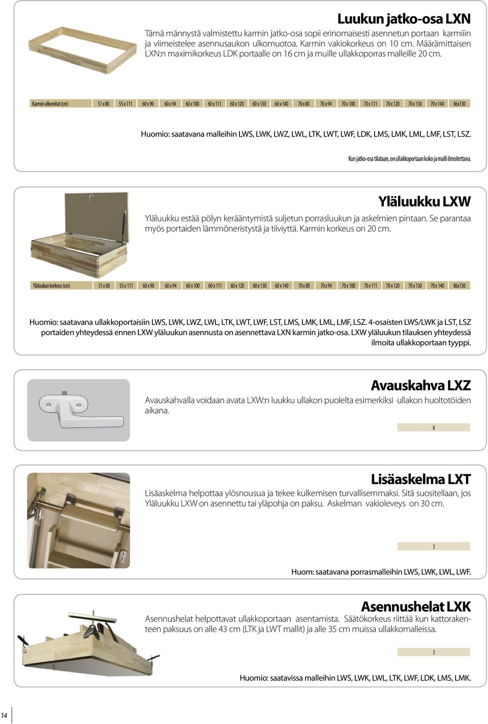 Karmin ulkomitat (cm) 51 x 80 55 x 111 60 x 90 60 x 94 60 x 100 60 x 111 60 x 120 60 x 130 60 x 140 70 x 80 70 x 94 70 x 100 70 x 111 70 x 120 70 x 130 70 x 140 86x130 Huomio: saatavana malleihin