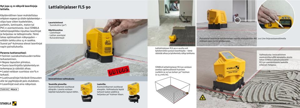 Uusi STABILA lattialinjaoptiikka niputtaa laserlinjat ja heijastaa ne lattiapinnalle. Tämä takaa optimaalisen näkyvyyden erittäin tarkka aina 15 m saakka.