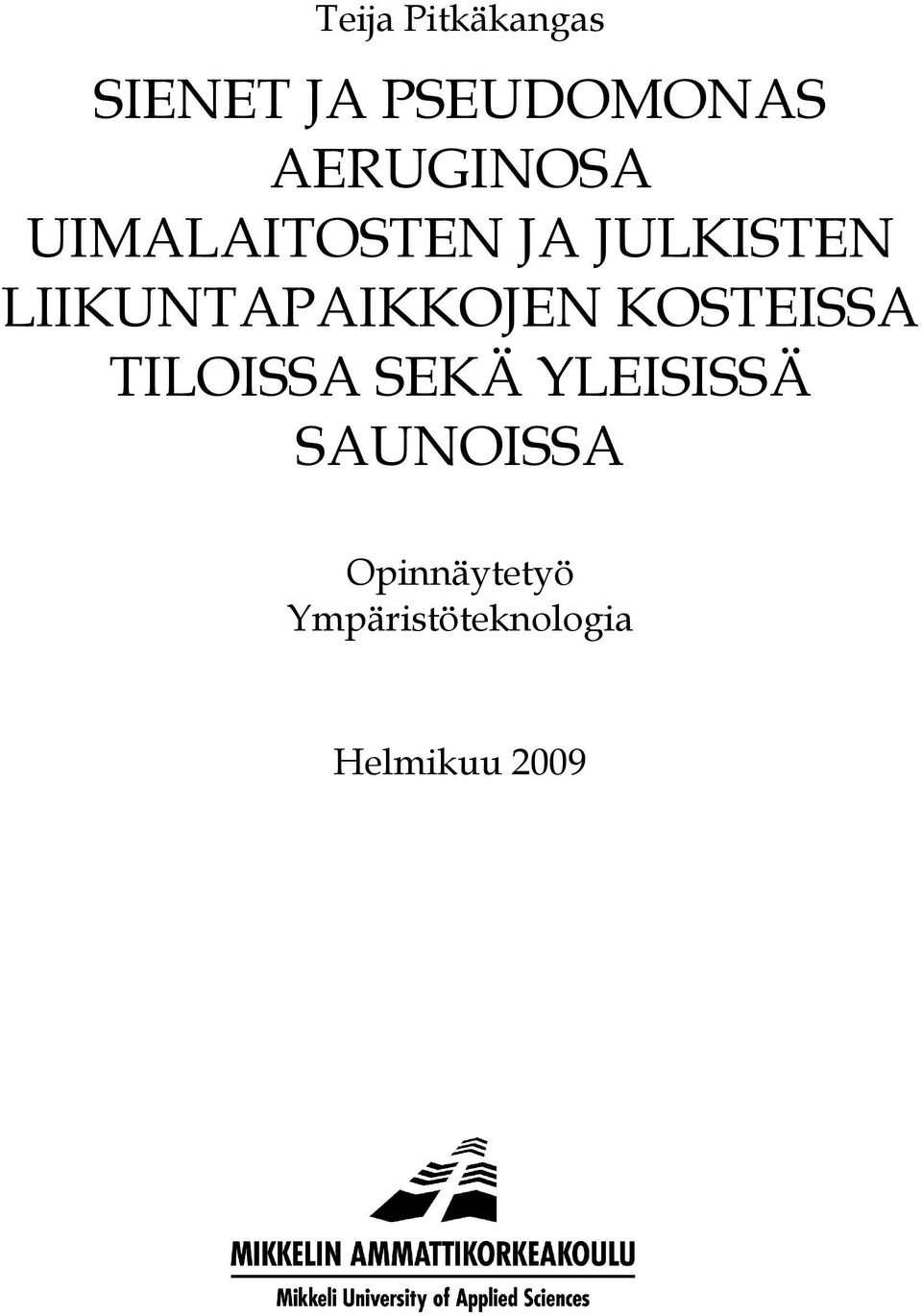 LIIKUNTAPAIKKOJEN KOSTEISSA TILOISSA SEKÄ