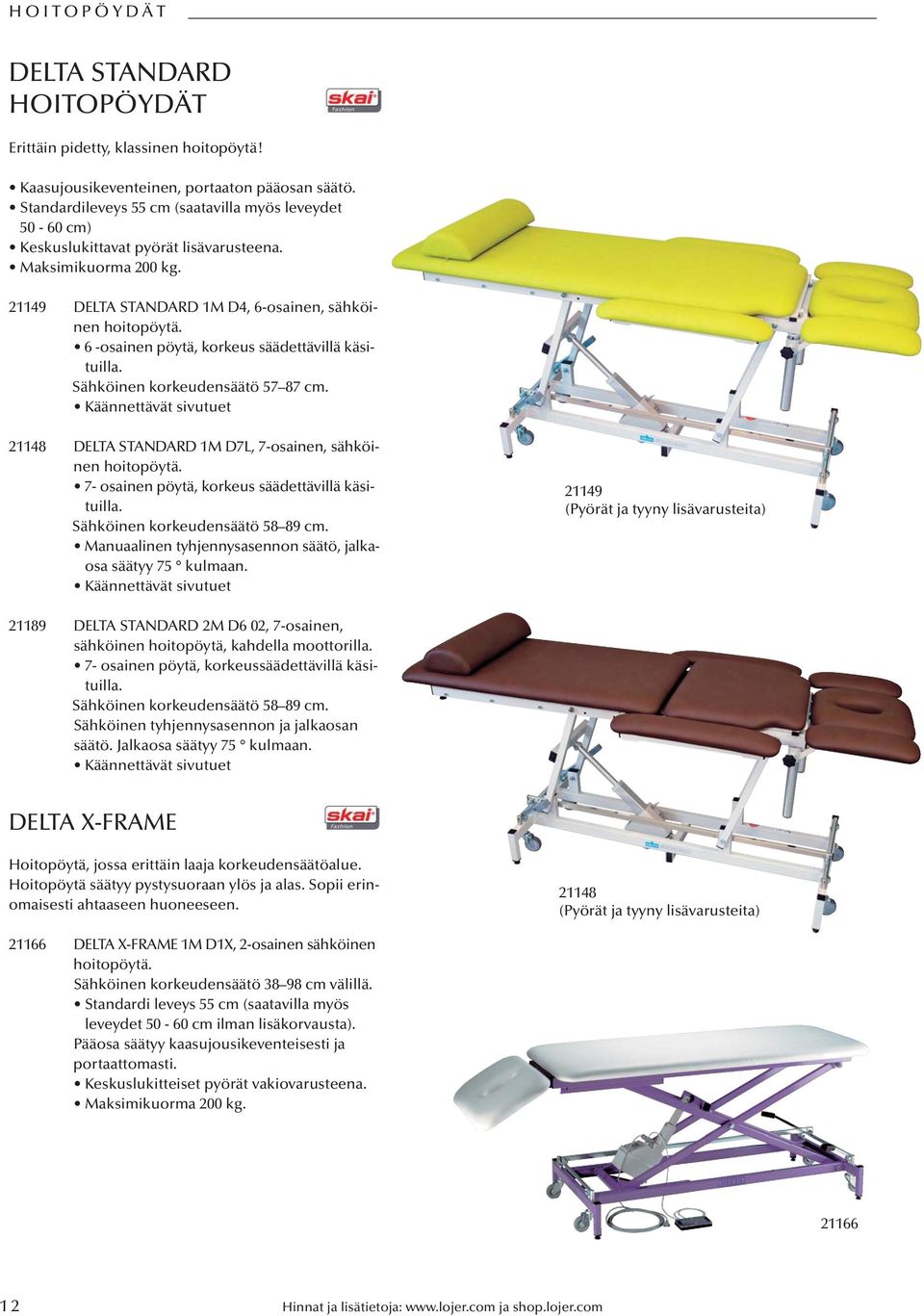 6 -osainen pöytä, korkeus säädettävillä käsituilla. Sähköinen korkeudensäätö 57 87 cm. Käännettävät sivutuet 21148 DELTA STANDARD 1M D7L, 7-osainen, sähköinen hoitopöytä.