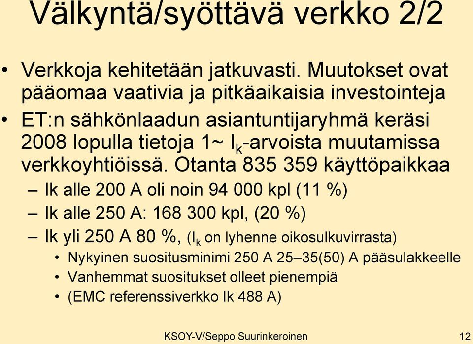 -arvoista muutamissa verkkoyhtiöissä.