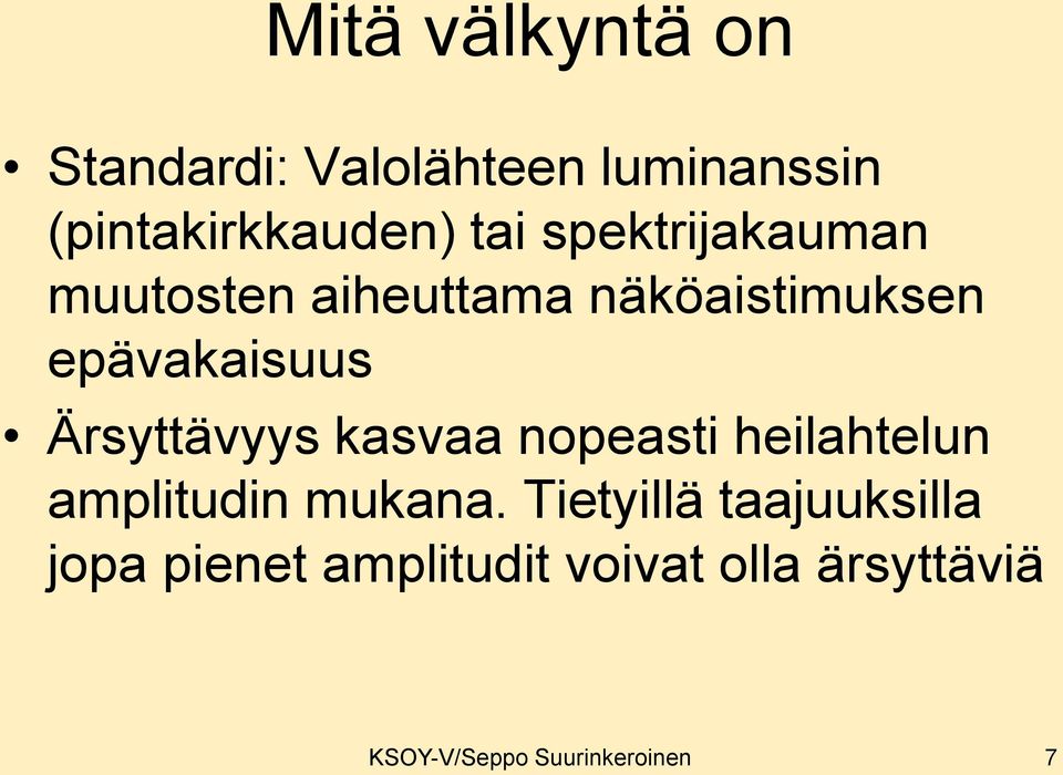 Ärsyttävyys kasvaa nopeasti heilahtelun amplitudin mukana.