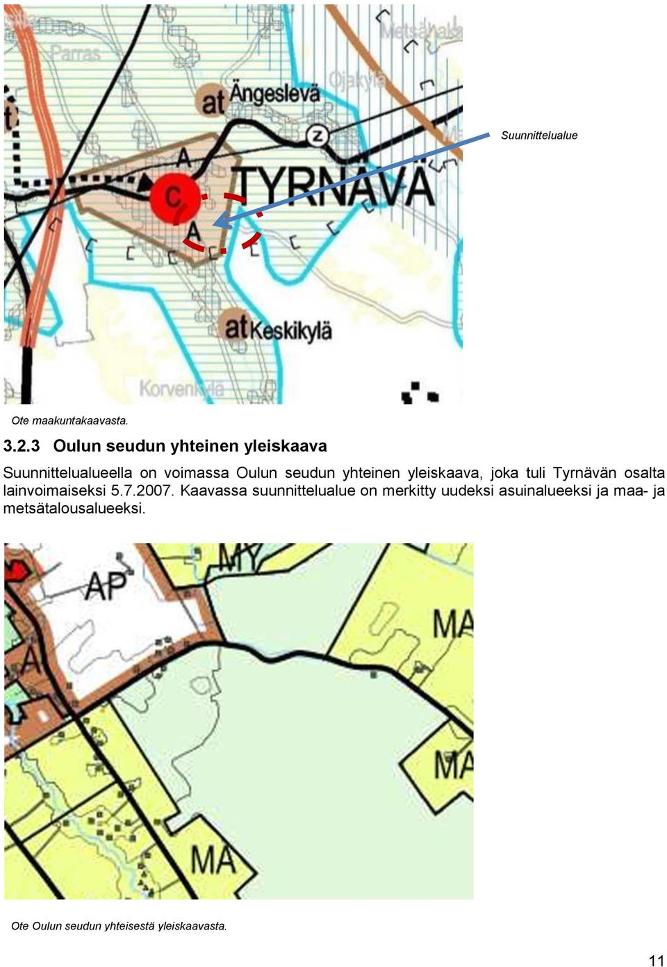 yhteinen yleiskaava, joka tuli Tyrnävän osalta lainvoimaiseksi 5.7.2007.