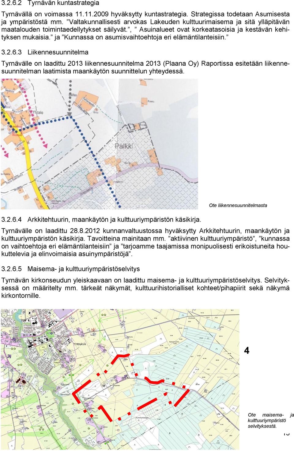 ja Kunnassa on asumisvaihtoehtoja eri elämäntilanteisiin. 3.2.6.