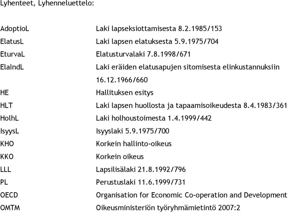 9.1975/700 KHO Korkein hallinto-oikeus KKO Korkein oikeus LLL Lapsilisälaki 21.8.1992/796 