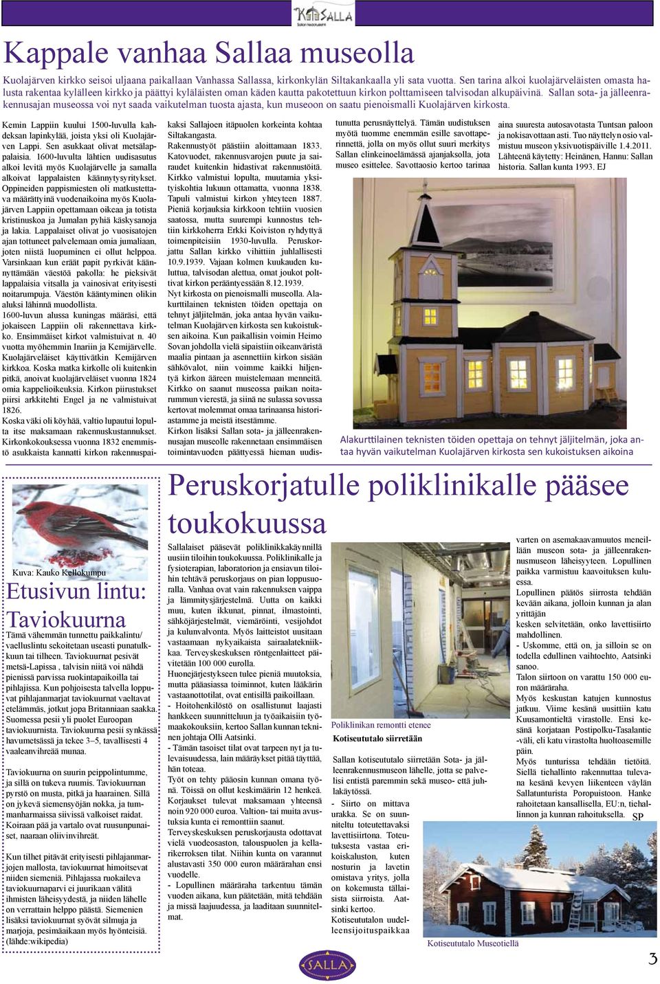 Sallan sota- ja jälleenrakennusajan museossa voi nyt saada vaikutelman tuosta ajasta, kun museoon on saatu pienoismalli Kuolajärven kirkosta.