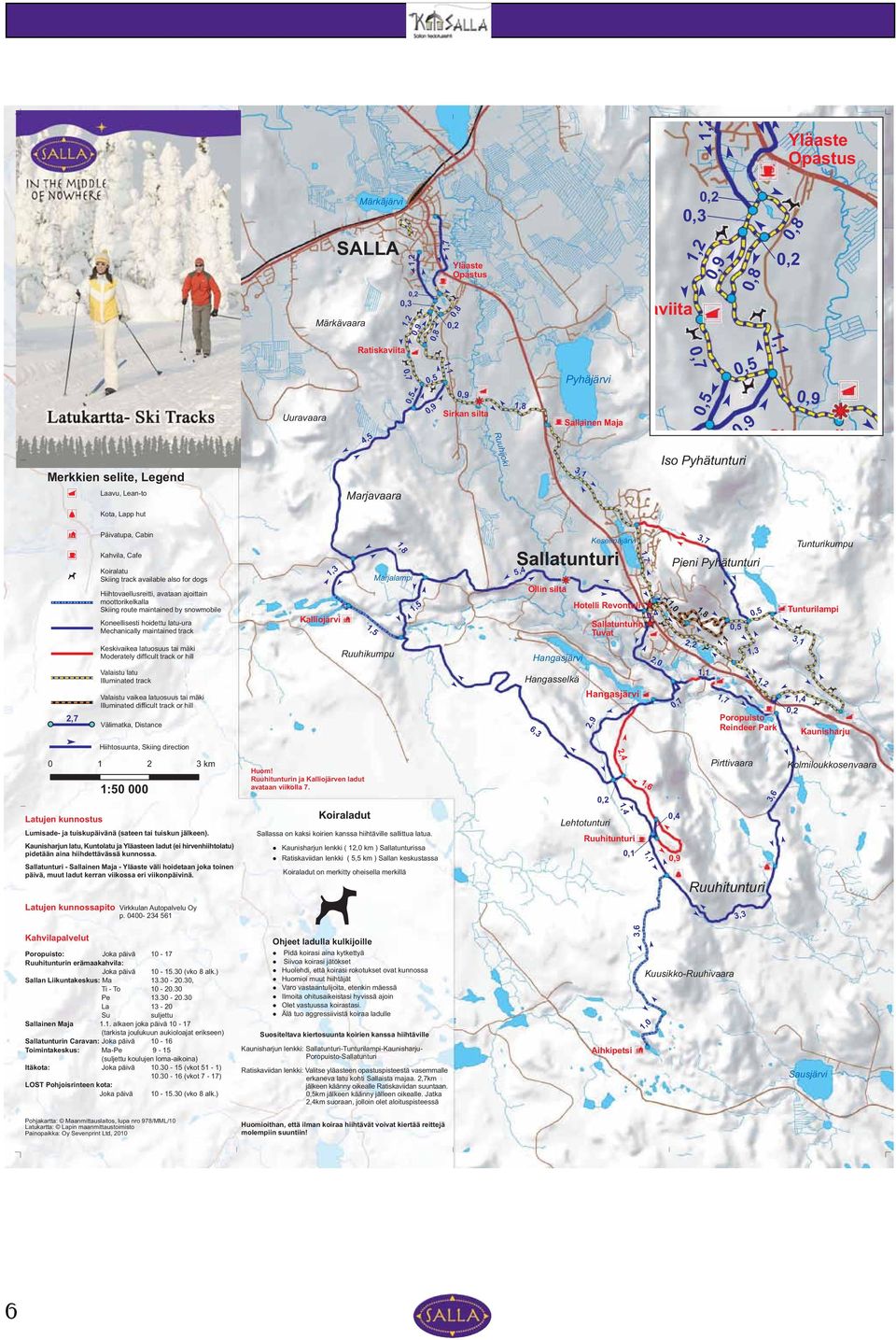Koiralatu Skiing track available also for dogs Hiihtovaellusreitti, avataan ajoittain moottorikelkalla Skiing route maintained by snowmobile Koneellisesti hoidettu latu-ura Mechanically maintained