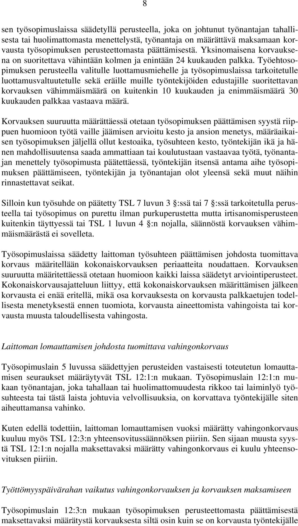 Työehtosopimuksen perusteella valitulle luottamusmiehelle ja työsopimuslaissa tarkoitetulle luottamusvaltuutetulle sekä eräille muille työntekijöiden edustajille suoritettavan korvauksen