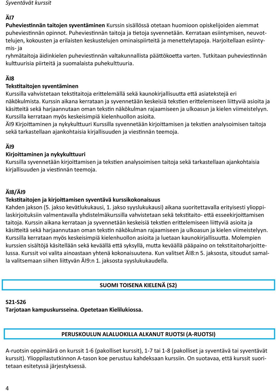 I9 kurssikokonaisuus tlukukausi, 1. jakso syyslukukausi) aikana suoritettavalla erityisesti ylioppi- - kulman rajaamiseen ja ulkoasun ja kielen viimeistelyyn. paino on tekstitaitoharjoitte- I8:n 5.