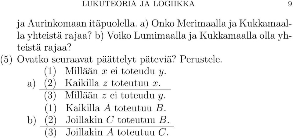 b) Voiko Lumimaalla ja Kukkamaalla olla yhteistä rajaa? (5) Ovatko seuraavat päättelyt päteviä?