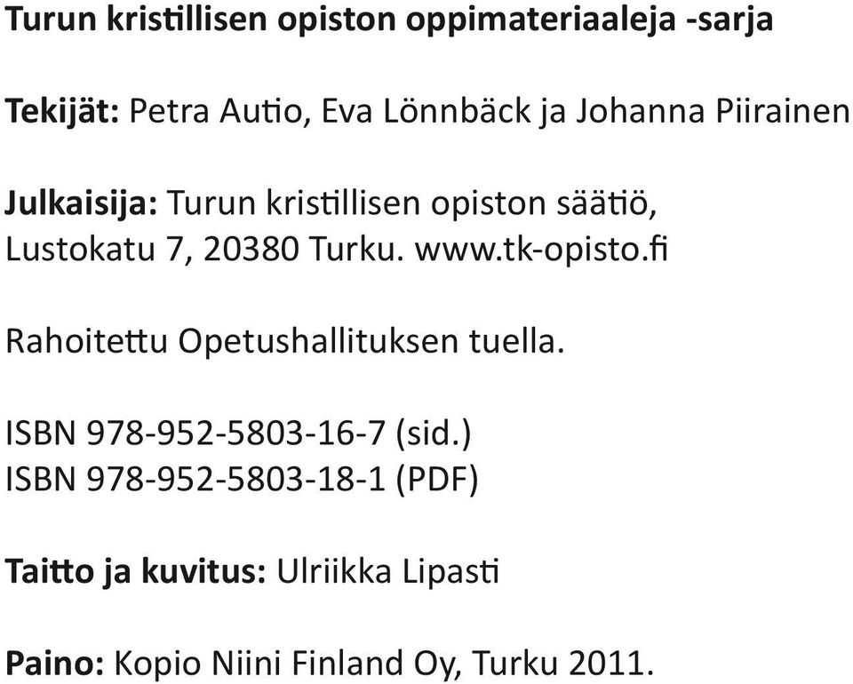 fi Rahoitettu Opetushallituksen tuella. ISBN 978-952-5803-16-7 (sid.