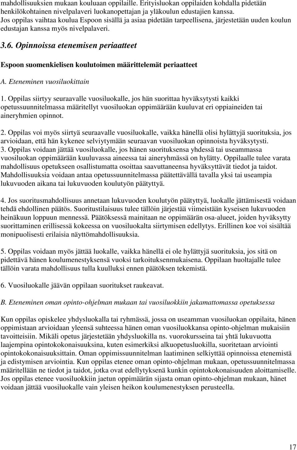 Opinnoissa etenemisen periaatteet Espoon suomenkielisen koulutoimen määrittelemät periaatteet A. Eteneminen vuosiluokittain 1.