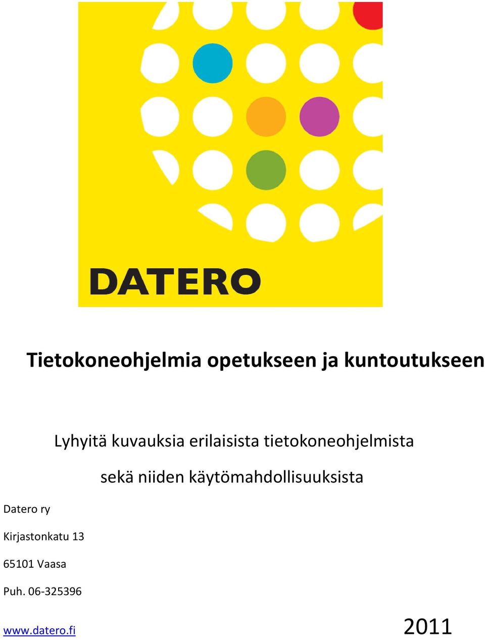 sekä niiden käytömahdollisuuksista Datero ry