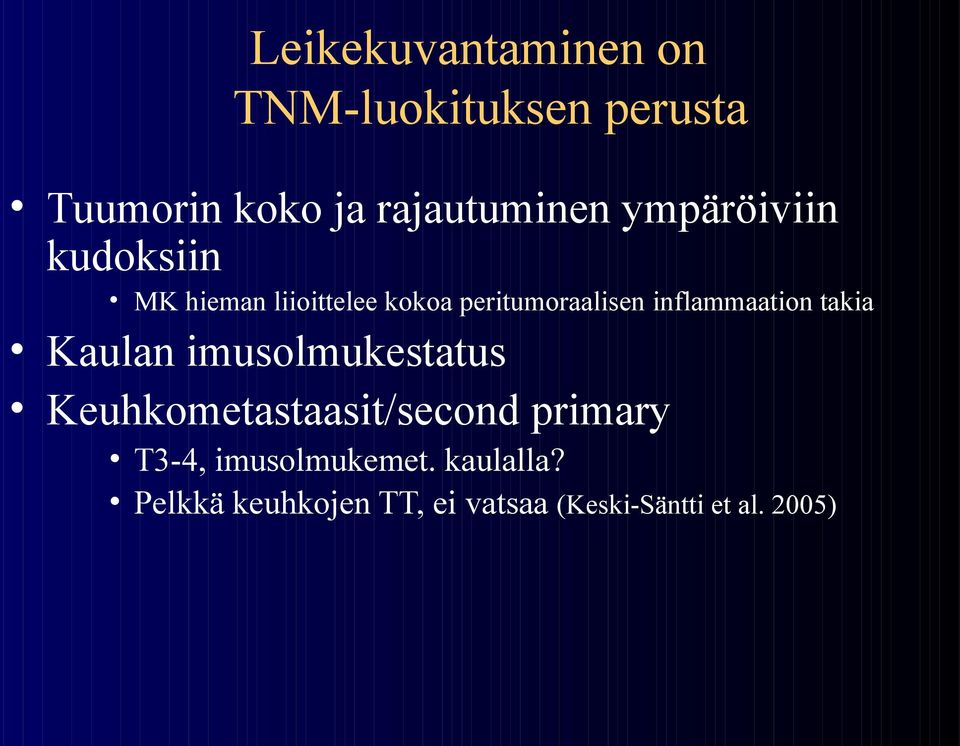 inflammaation takia Kaulan imusolmukestatus Keuhkometastaasit/second primary