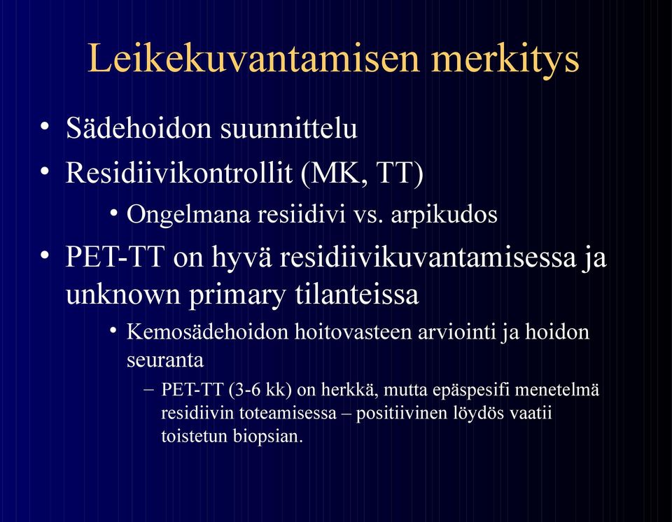 arpikudos PET-TT on hyvä residiivikuvantamisessa ja unknown primary tilanteissa