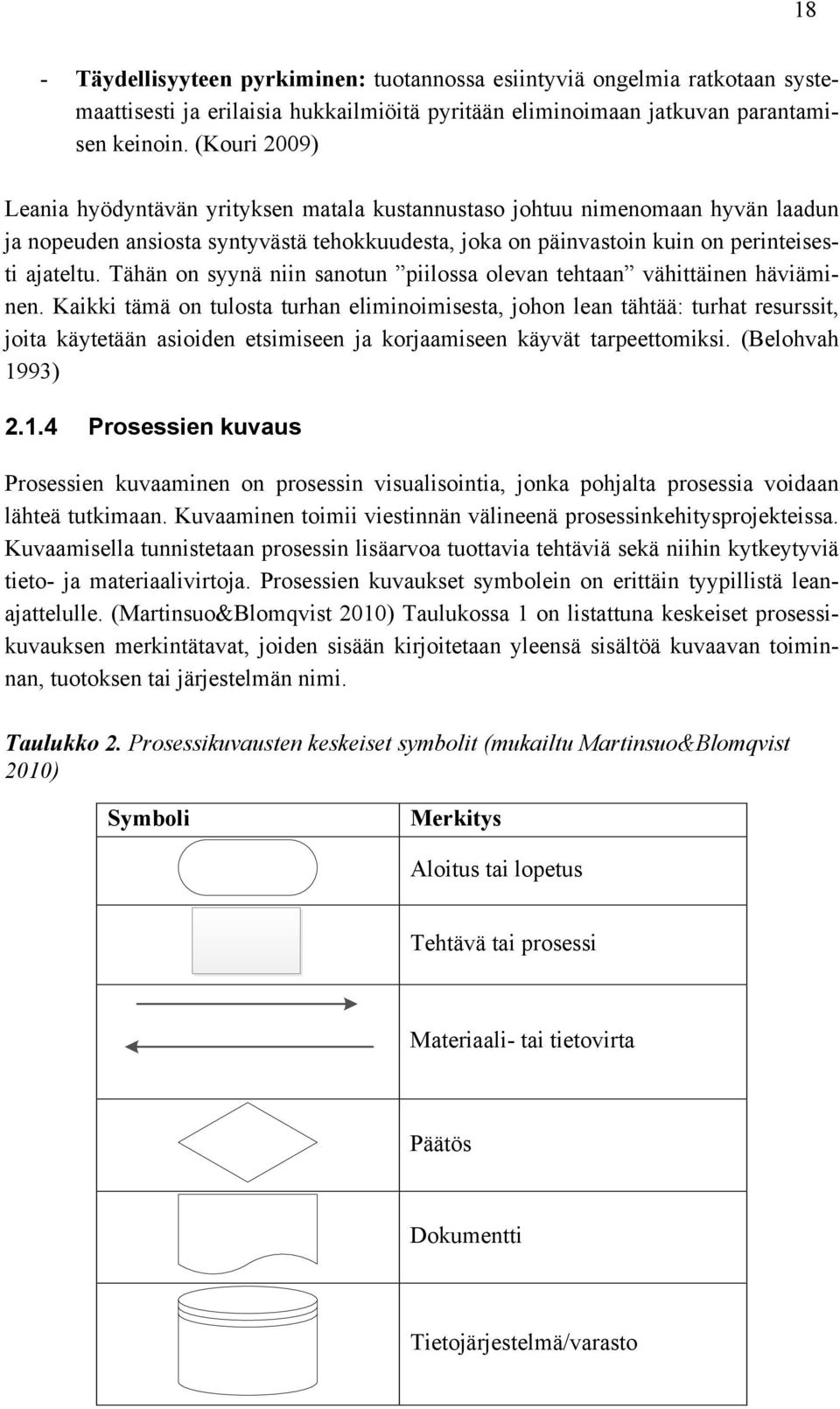 Tähän on syynä niin sanotun piilossa olevan tehtaan vähittäinen häviäminen.