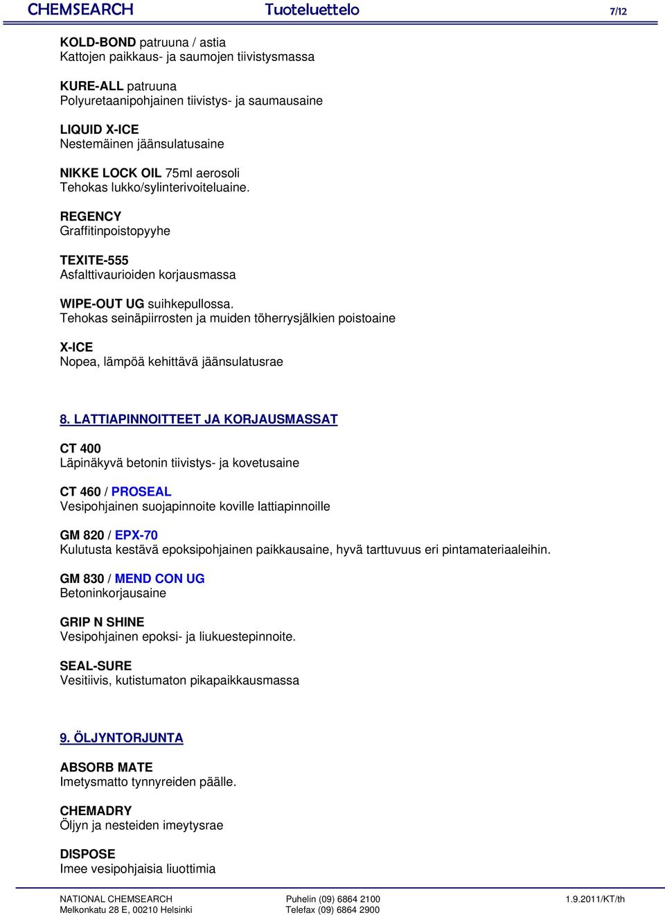 Tehokas seinäpiirrosten ja muiden töherrysjälkien poistoaine X-ICE Nopea, lämpöä kehittävä jäänsulatusrae 8.