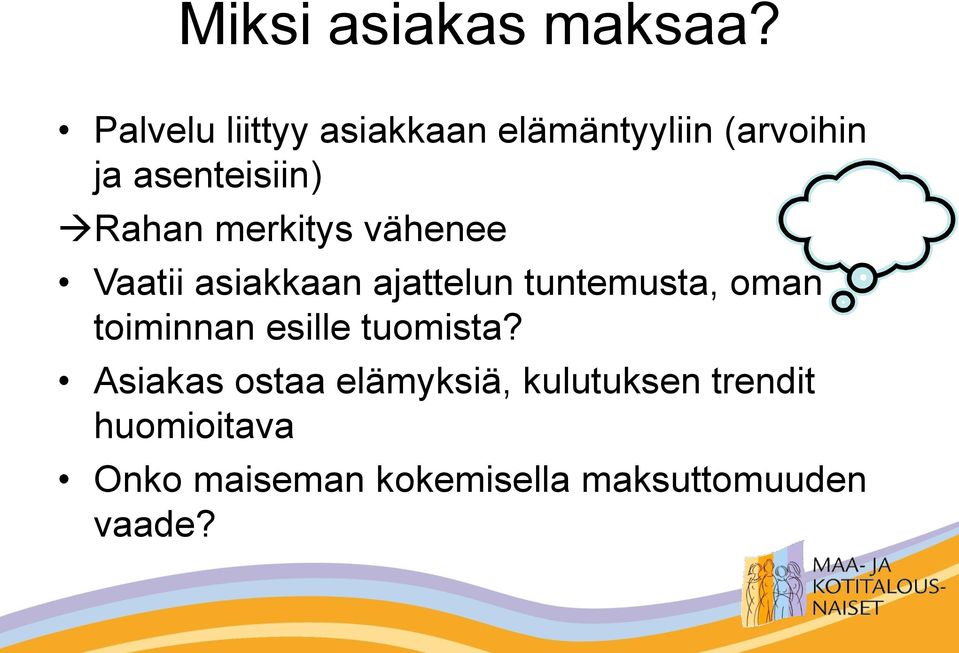 merkitys vähenee Vaatii asiakkaan ajattelun tuntemusta, oman toiminnan