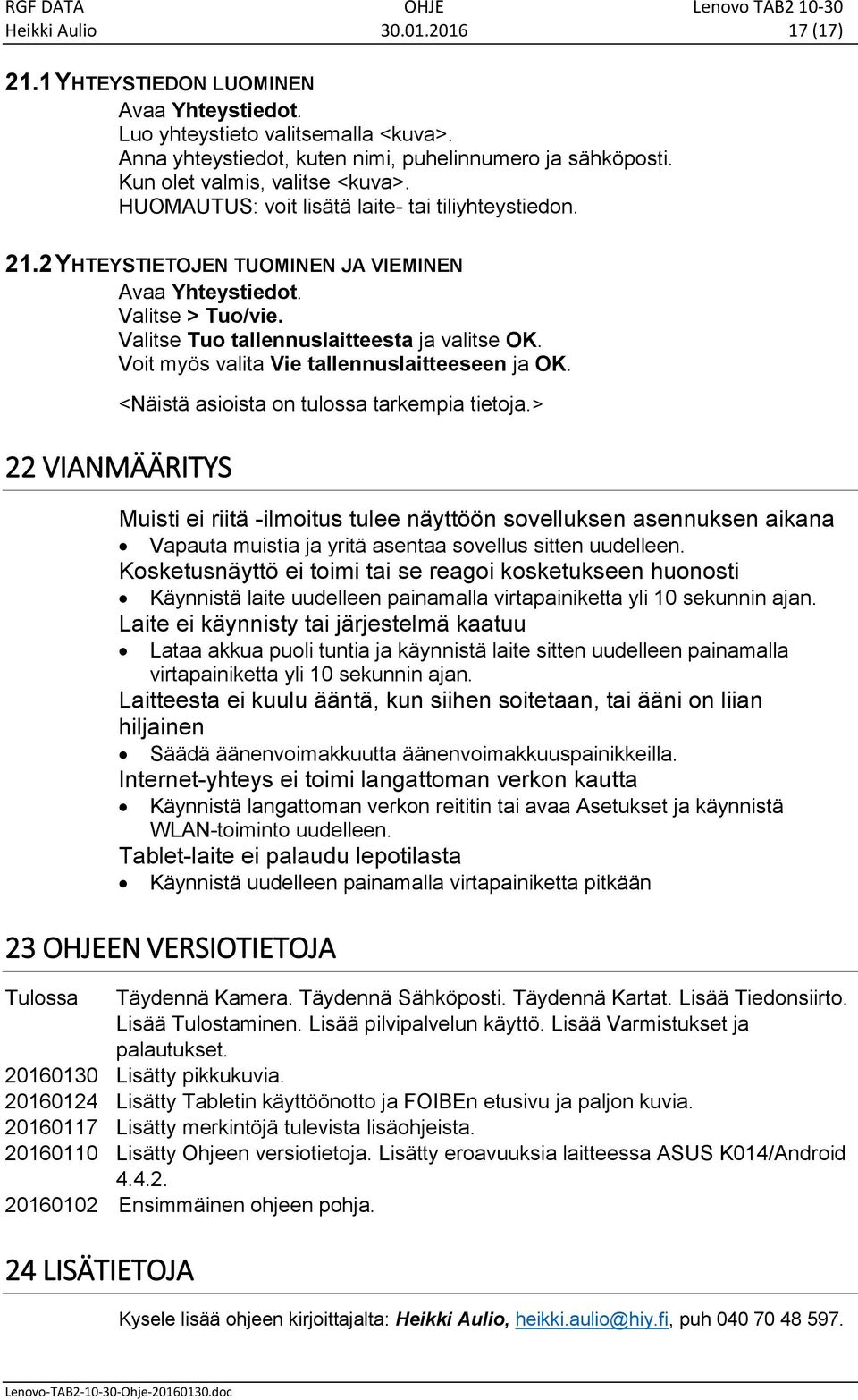 Valitse Tuo tallennuslaitteesta ja valitse OK. Voit myös valita Vie tallennuslaitteeseen ja OK. <Näistä asioista on tulossa tarkempia tietoja.