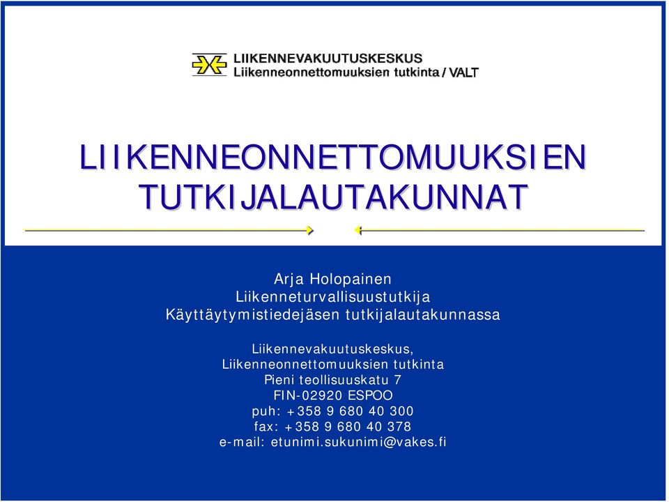 Liikenneonnettomuuksien tutkinta Pieni teollisuuskatu 7 FIN-02920 ESPOO