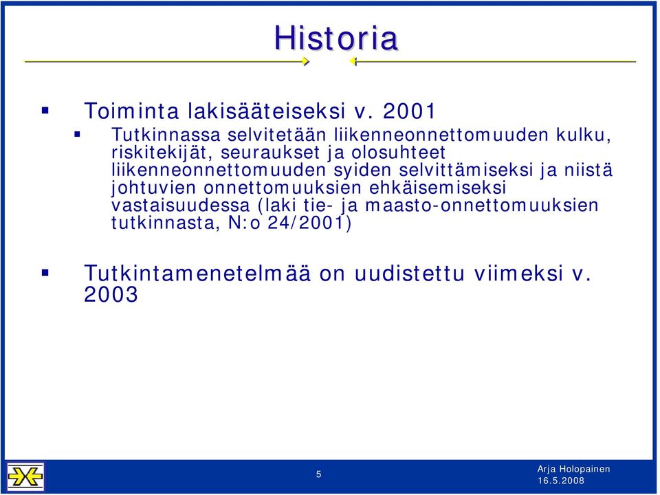 olosuhteet liikenneonnettomuuden syiden selvittämiseksi ja niistä johtuvien