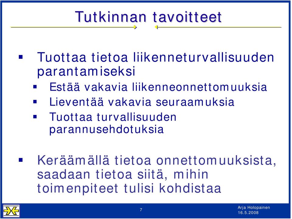 seuraamuksia Tuottaa turvallisuuden parannusehdotuksia Keräämällä