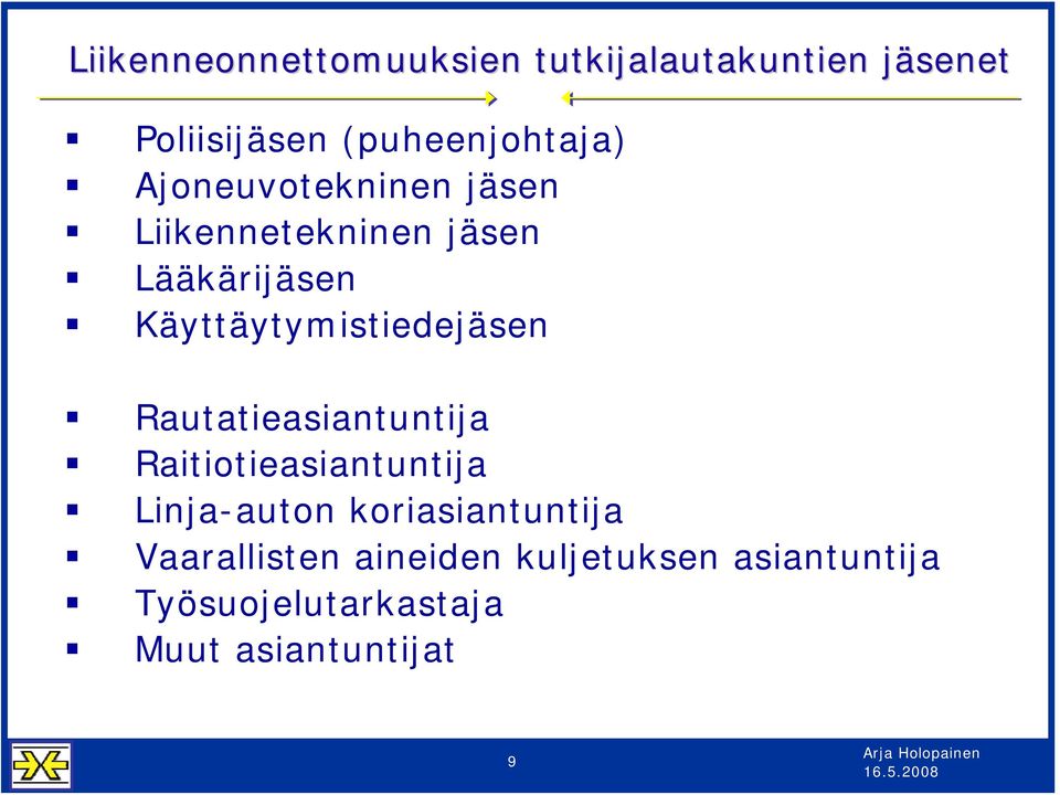 Käyttäytymistiedejäsen Rautatieasiantuntija Raitiotieasiantuntija Linja-auton