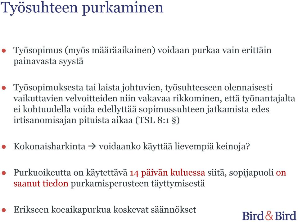 sopimussuhteen jatkamista edes irtisanomisajan pituista aikaa (TSL 8:1 ) Kokonaisharkinta voidaanko käyttää lievempiä keinoja?