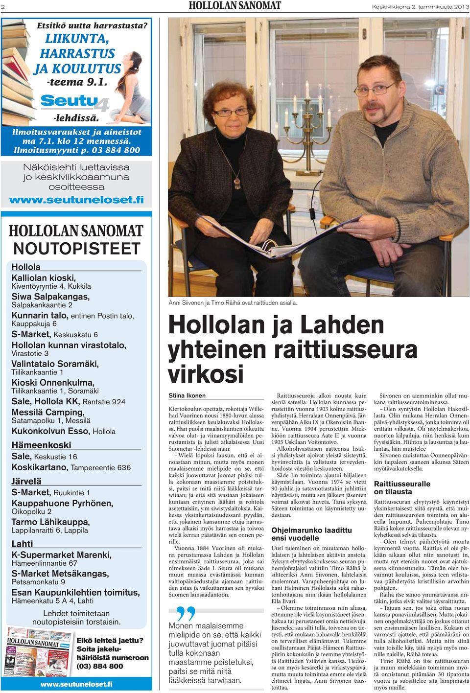 fi Jakelu: Hollola, Hämeenkoski, Kärkölä 14 370 kpl (39 370 kpl) Keskiviikko 19.12.2012 9. vsk. Nro 51 TOIMI I HETI! SOHVAT & TUOLIT Tuolin istuimen verhoilu alk. 5 /kpl + kangas.