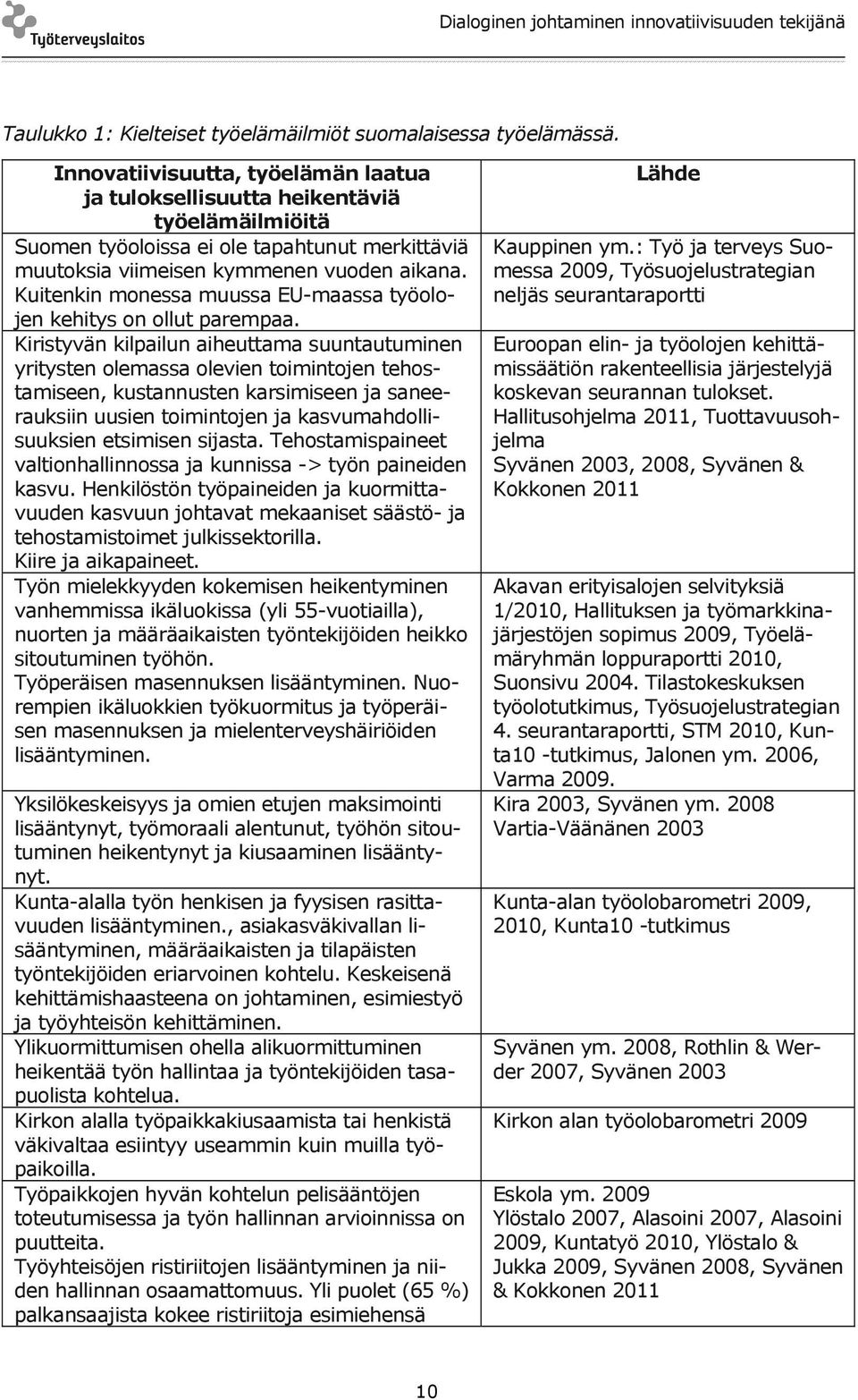 Kuitenkin monessa muussa EU-maassa työolojen kehitys on ollut parempaa.