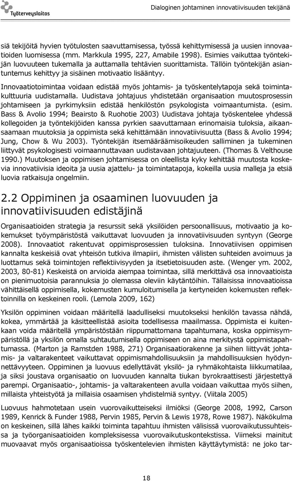 Innovaatiotoimintaa voidaan edistää myös johtamis- ja työskentelytapoja sekä toimintakulttuuria uudistamalla.