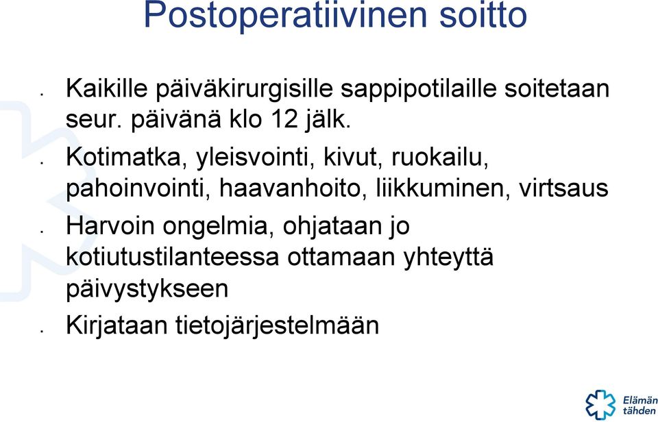 Kotimatka, yleisvointi, kivut, ruokailu, pahoinvointi, haavanhoito,