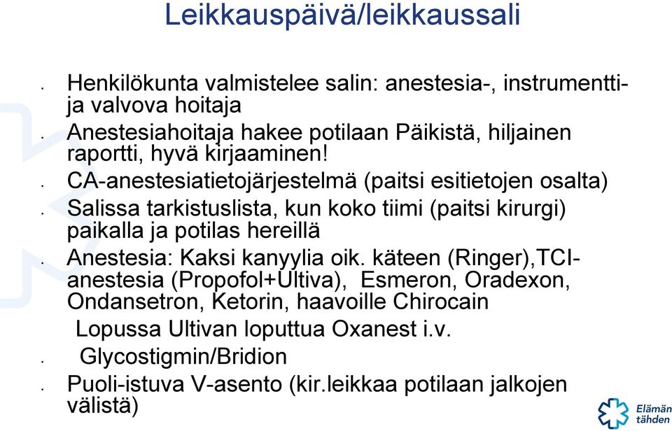 CA-anestesiatietojärjestelmä (paitsi esitietojen osalta) Salissa tarkistuslista, kun koko tiimi (paitsi kirurgi) paikalla ja potilas hereillä