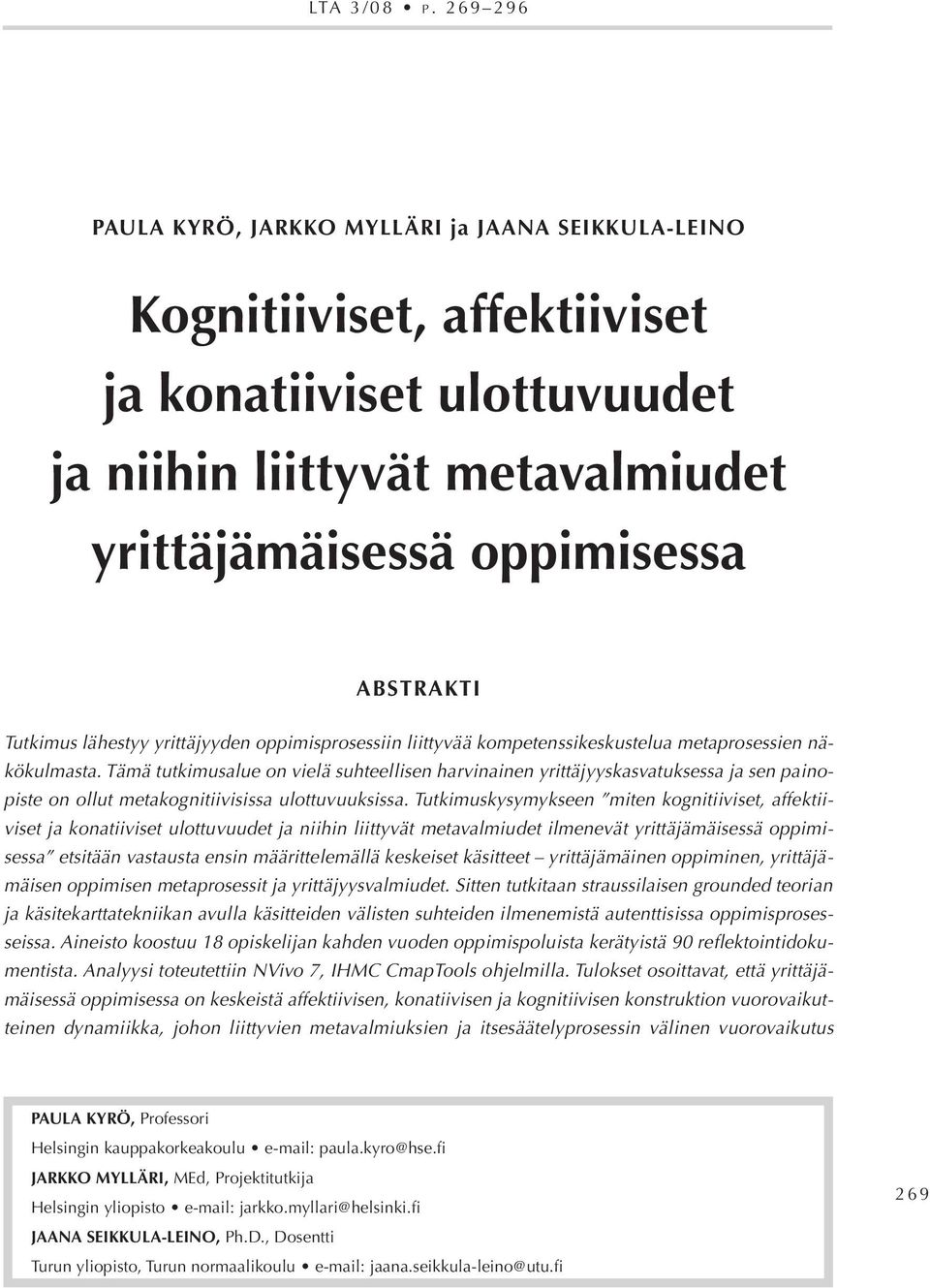 lähestyy yrittäjyyden oppimisprosessiin liittyvää kompetenssikeskustelua metaprosessien näkökulmasta.