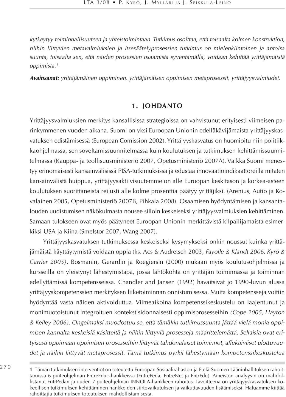 osaamista syventämällä, voidaan kehittää yrittäjämäistä oppimista. 1 