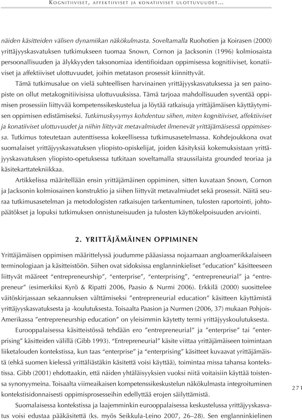 oppimisessa kognitiiviset, konatiiviset ja affektiiviset ulottuvuudet, joihin metatason prosessit kiinnittyvät.