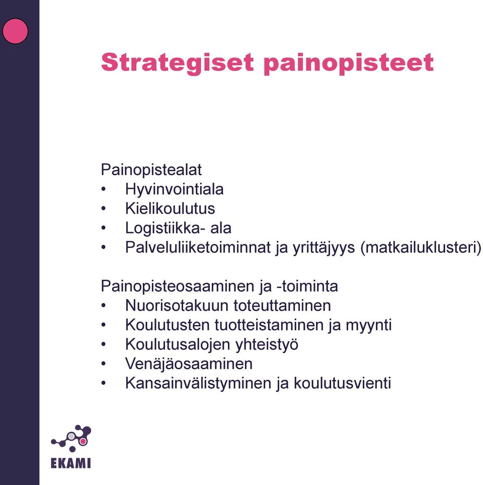 Painopisteosaaminen ja -toiminta Nuorisotakuun toteuttaminen Koulutusten