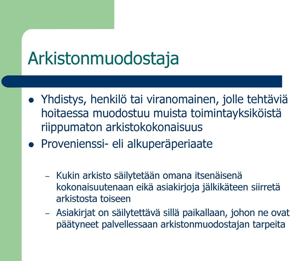säilytetään omana itsenäisenä kokonaisuutenaan eikä asiakirjoja jälkikäteen siirretä arkistosta