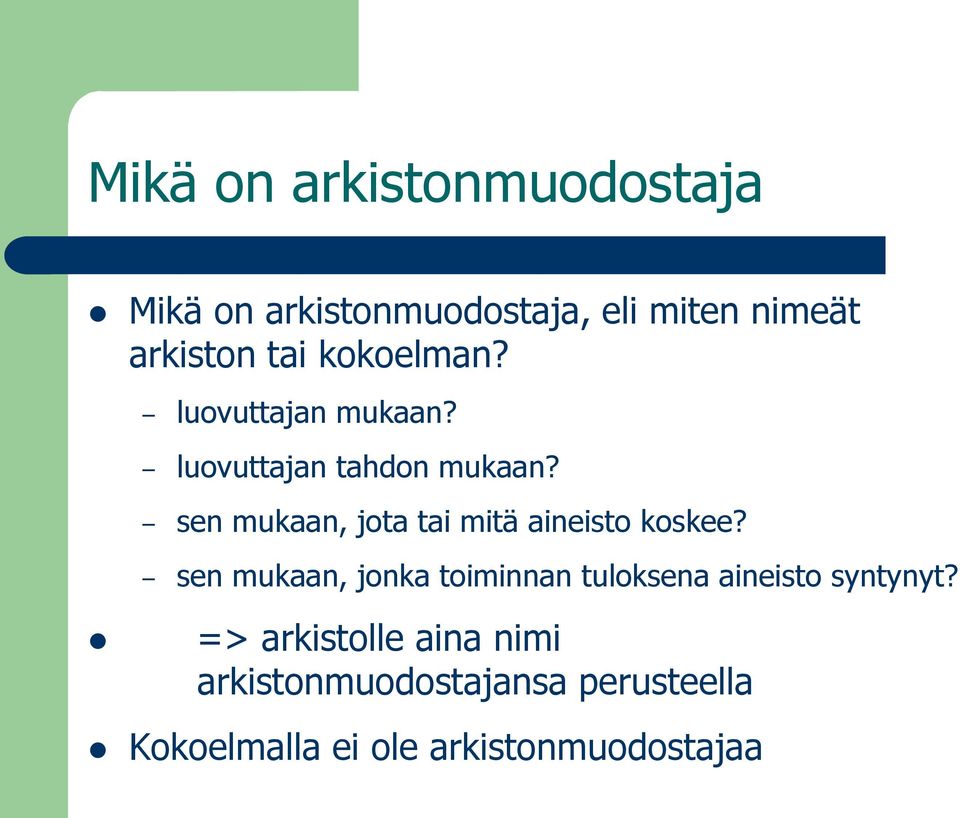 sen mukaan, jota tai mitä aineisto koskee?