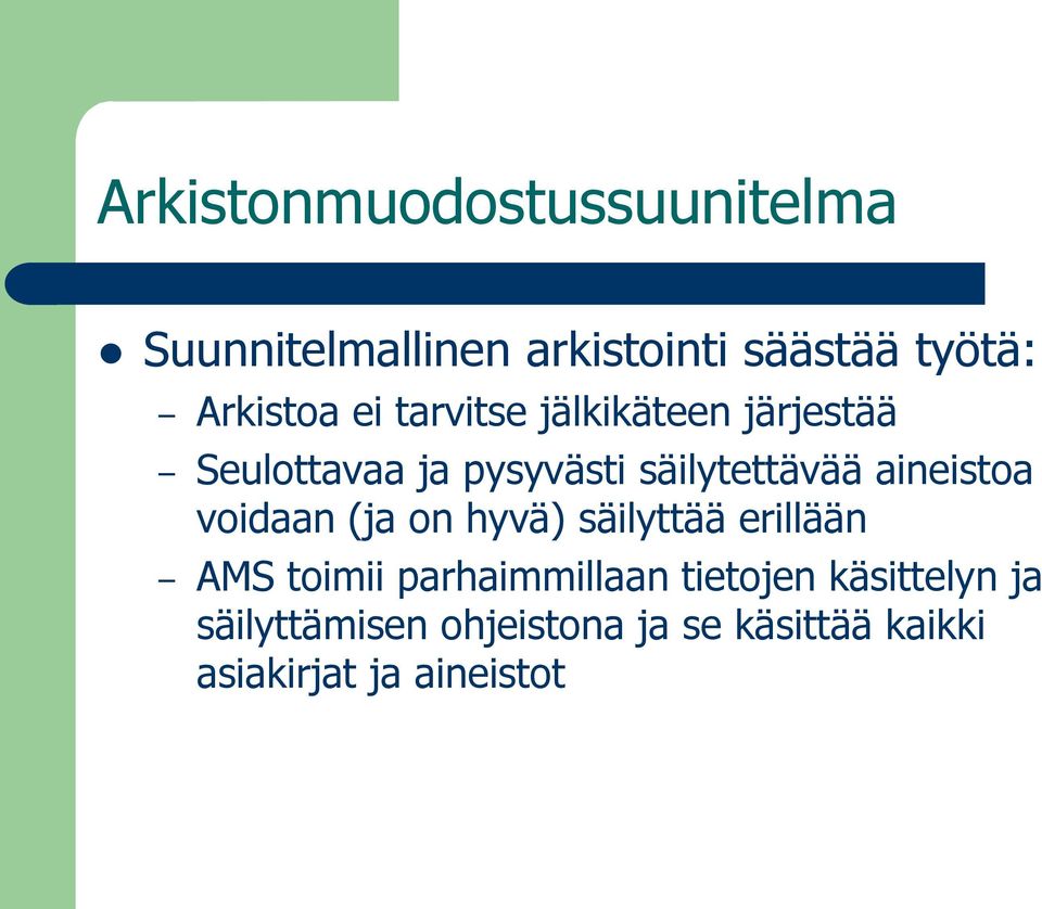 säilytettävää aineistoa voidaan (ja on hyvä) säilyttää erillään AMS toimii